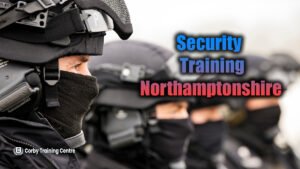 Security training Northamptonshire
